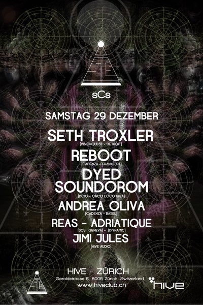 Seth Troxler, Reboot, Dyed Soundorom, Andrea Oliva, Dj Reas, Adriatique & Jimi Jules - @Hive